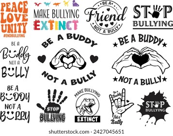 Make Bullying Extinct Dinosaur, Be a Friend Be A Buddy Not A Bully, peace love unity, Anti-Bullying, Stop Bullying svg