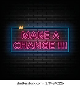 Make a change neon sign, design element, light banner, announcement neon signboard.