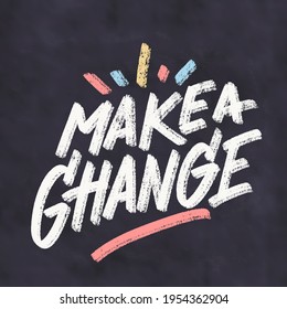 Make a Change. Vector handwritten lettering motivational phrase.