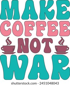 make coffee not war T shirt Design Lover