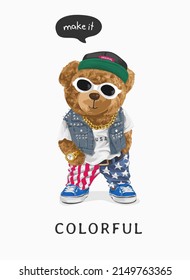 make it colorful slogan with bear doll in colorful fashion style vector illustration