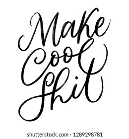 MAKE COOL SHIT. VECTOR MOTIVATIONAL HAND LETTERING QUOTE, MOTIVATIONAL PHRASE