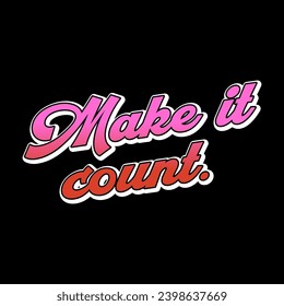 Make it count gradient color, Graphic design print sports t-shirt fashion, illustration, vector, posters, cards, stickers, mug