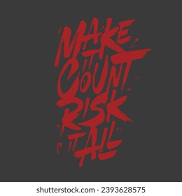 "Make it count Risk it all", Zitattypografie, Vektorgrafik mit Farbanstrich 