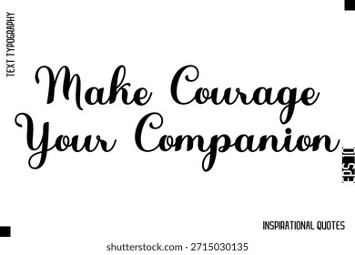 Faça da coragem seu companheiro    -Tipografia inspiradora decorativa Texto Vetor Design