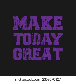 make to day great lettering motivational t shirt,motivational typography t shirt designs,motivational saying t shirt design