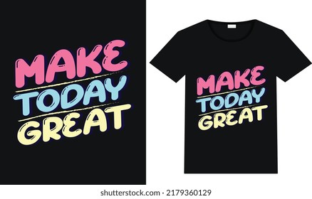 make to day great vector t-shirt design 