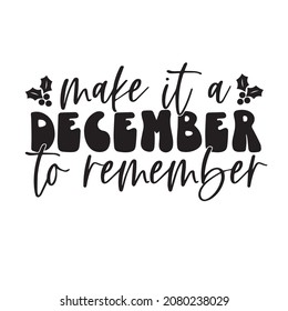 make it a december to remember background inspirational quotes typography lettering design