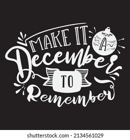 Make It A December To Remember lettering vector design 