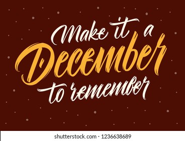 Make it a December to remember vector lettering sign with snowflakes on brown background
