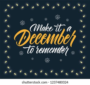 Make it a December to remember vector lettering sign with snowflakes and electric lights on dark blue background