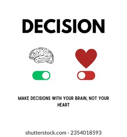 Make decisions with your brain, not your heart