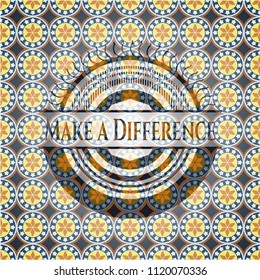 Make a Difference arabic badge. Arabesque decoration.