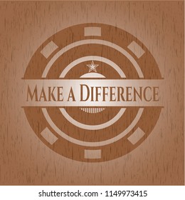 Make a Difference badge with wooden background