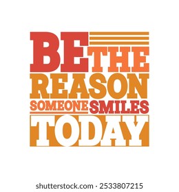 Make a Difference: Be the Reason Someone Smiles Today Graphic Design