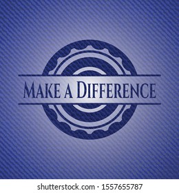 Make A Difference Emblem With Denim High Quality Background. Vector Illustration. Detailed.