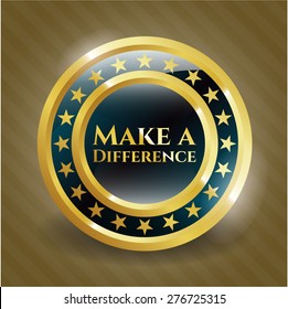 Make a difference gold shiny emblem