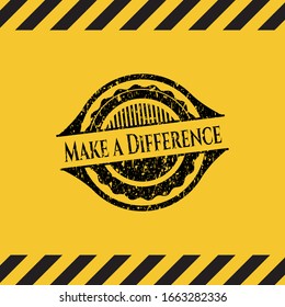 Make a Difference grunge warning sign emblem. Vector Illustration. Detailed.