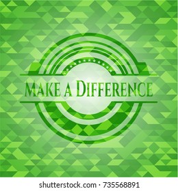 Make a Difference realistic green emblem. Mosaic background