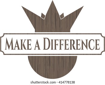 Make a Difference retro style wooden emblem