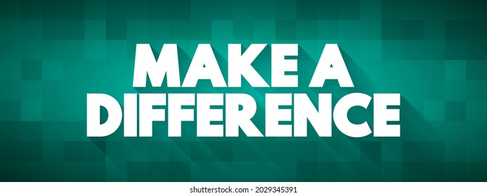 Make A Difference Text Quote, Concept Background