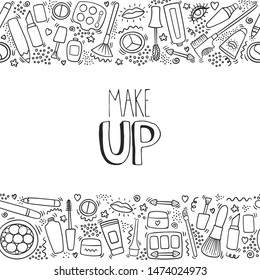 Make up doodle horizontal pattern with lipstick, cream, mascara, powder, shades, brush, handwritten lettering. Make up and cosmetics horizontal background. Beauty make up fashion doodle vector.