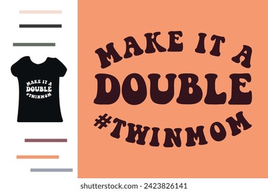 Make it double t shirt design