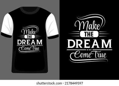 Make the Dream Come True Typography T Shirt Design