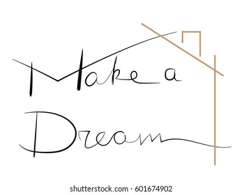 make a dream lettering. Hand drawn lettering phrase isolated on white background. Design element for poster, greeting card. Calligraphy photo graphic design element. Hand written sign.