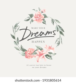 make dreams happen slogan in vintage flowers wreath frame illustration