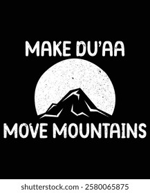 Make Dua Move Mountains, Muslim shirt Design, Shirt Print Template, Eid Mubarak, Fasting Mode Is on, Ramadan Shirt, Islamic Calligraphy Tee,  Ramadan Mubarak Shirt, Ramadan Ornaments