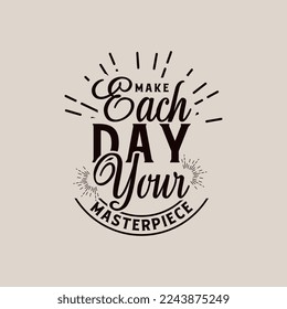 make each day your masterpiece quote text art Calligraphy 