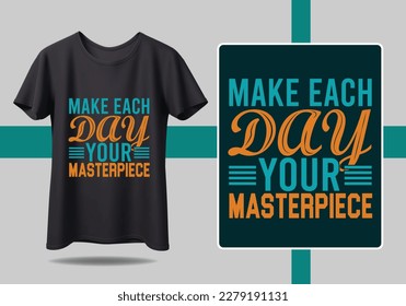 Make each day your masterpiece t shirt design motivational quotes, modern t shirt design ideas