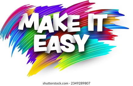 Make it easy paper word sign with colorful spectrum paint brush strokes over white. Vector illustration.