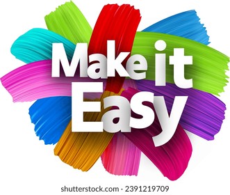 Make it easy paper word sign with colorful spectrum paint brush strokes over white. Vector illustration.