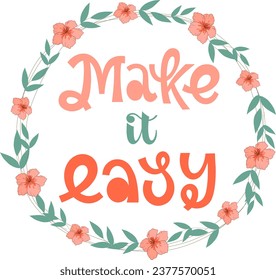 Make it easy  - quote lettering. Calligraphy inspiration graphic design typography element. Hand written postcard. Cute simple vector sign style. Textile print