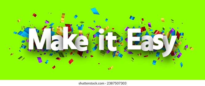 Make it easy sign with colorful cut out foil ribbon confetti on green background. Design element. Vector illustration.