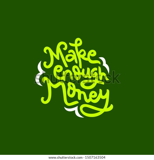 Make Enough Money Hand Drawn Lettering Stock Vector Royalty Free