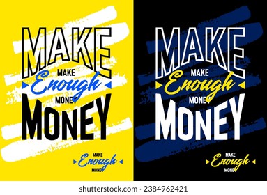 Make enough money motivational quotes, Short phrases quotes, typography, slogan grunge