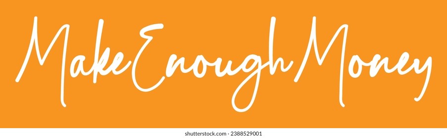 make enough money text on yellow background.