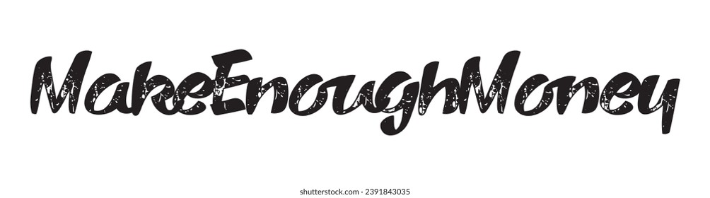 make enough money text on white background.