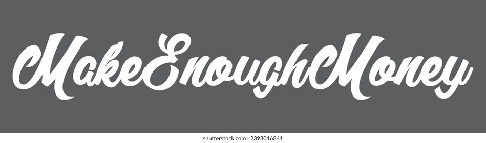 make enough money text on gray background.