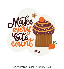 MAke every bite count. Kitchen print with a muffin. Vector illustration