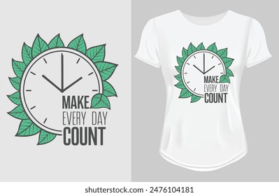 Make every day count | Motivational quotes Classic T-Shirt