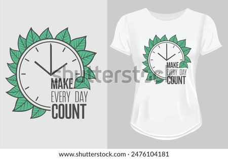 Make every day count | Motivational quotes Classic T-Shirt