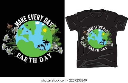 Crear plantilla vectorial de diseño de camisetas de Día de la Tierra todos los días. Citas de texto y dibujo de Planeta Tierra con comillas ecológicas. Letras manuales para tarjetas de felicitación, camisetas, afiches, pancartas, volantes, etc.