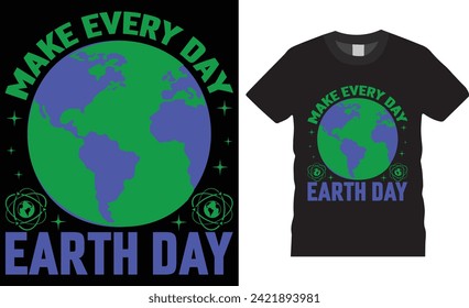 Haz que cada día sea el día de la tierra, diseño de camisetas del día de la Tierra plantilla vectorial, tipografía de citas motivacionales de la tierra diseño único de camisetas de moda. Diseño de camisetas del Día de la Tierra listas para afiches, pancartas, vaina, pegatinas.
