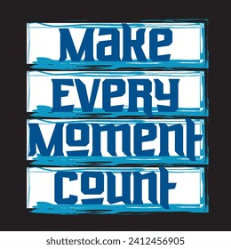 Make every moment count motivational and inspirational quotes lettering typography t shirt design