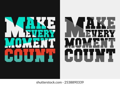 Make Every Moment Count – Motivational Quote Vector Art