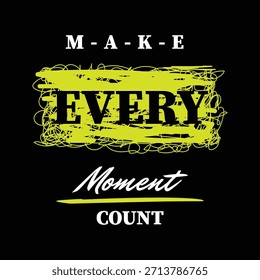 Camiseta con estampado de Ilustración vectorial de tipografía gráfica Make Every moment 